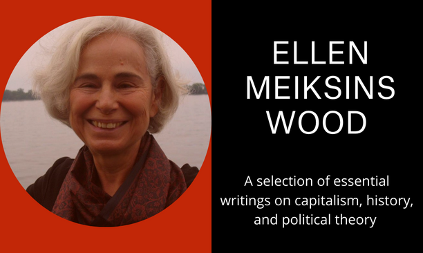 A Selection of the Works of Ellen Meiksins Wood