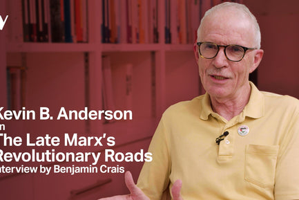 Video: Kevin B. Anderson on The Late Marx’s Revolutionary Roads