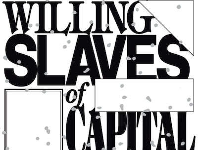 Image for blog post entitled Take a first look at the recently released <em>Willing Slaves of Capital</em>