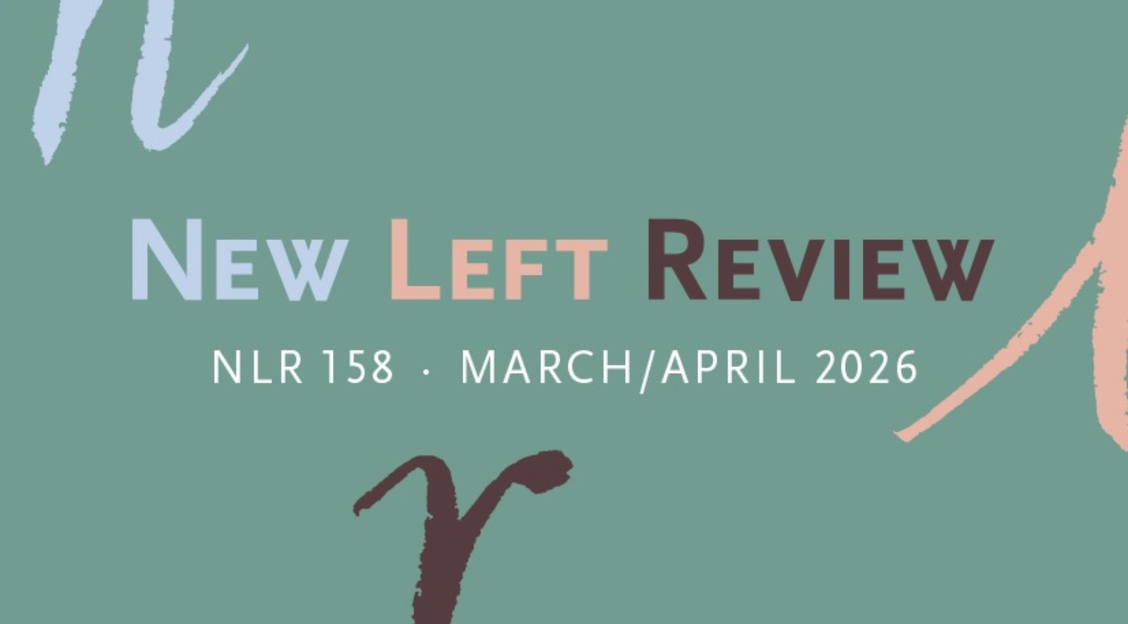 New Left Review 158 | March/April 2026