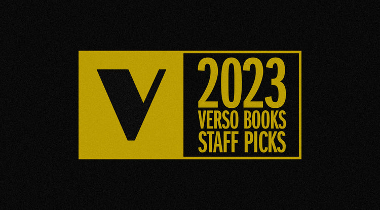 Verso Staff Picks: The Books We Read in 2023 & Verso Books