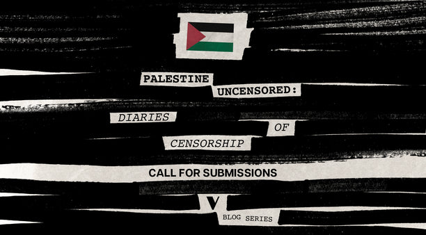 Palestine Uncensored: Diaries of Censorship