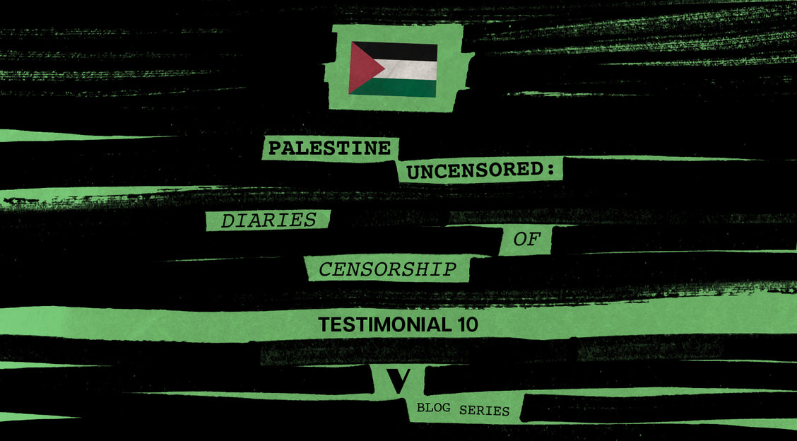 Notes of Censorship and Solidarity with Palestine: Testimonial 10