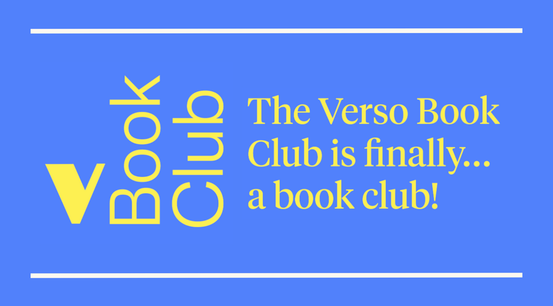 The Verso Book Club is finally … a book club!