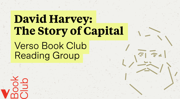 David Harvey: The Story of Capital | The Verso Book Club Reading Group