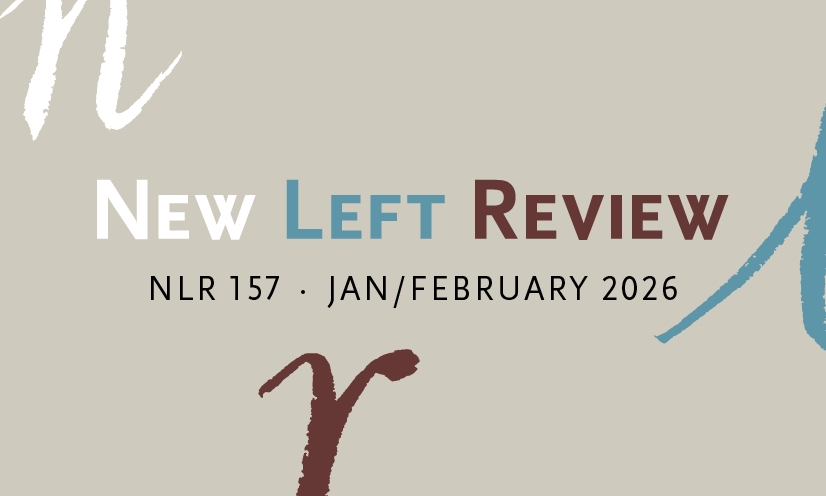 New Left Review. NLR 157. Jan/February 2026