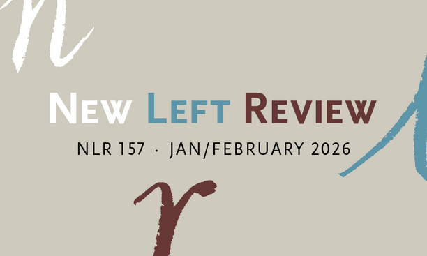 New Left Review. NLR 157. Jan/February 2026