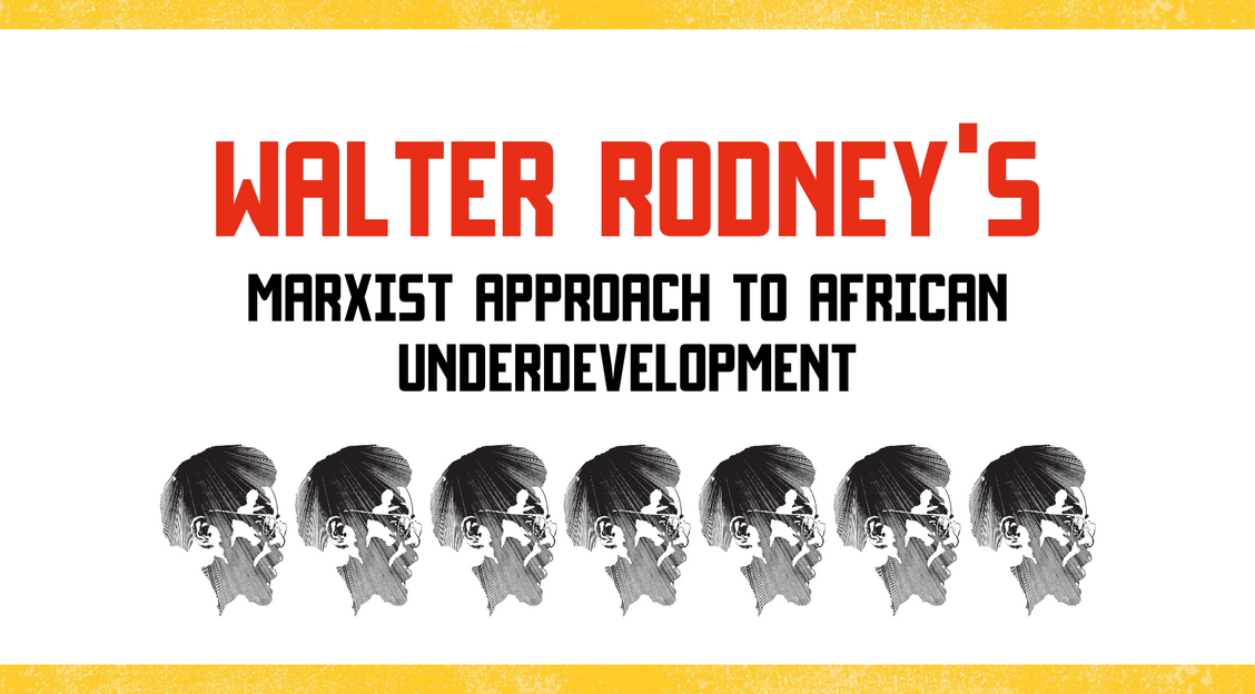 Walter Rodney’s Marxist approach to African underdevelopment