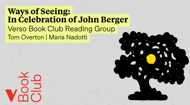 Ways of Seeing: In Celebration of John Berger | The Verso Book Club Reading Group
