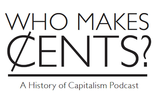 <em>Who Makes Cents: A History of Capitalism Podcast Episode 53</em> - Juan De Lara on Logistics and Urban Space