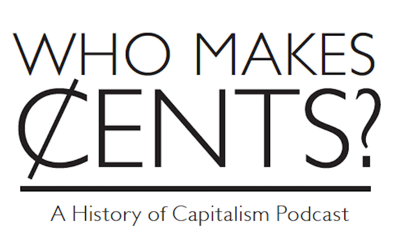 <em>Who Makes Cents: A History of Capitalism Podcast Episode 51</em>- Gavin Benke on Enron and the Neoliberal Era