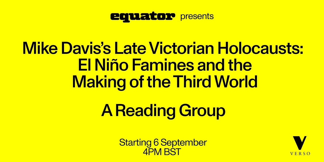 Mike Davis’s Late Victorian Holocausts: A reading group