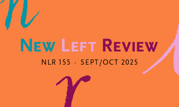 New Left Review | NLR 155 | Sep/Oct 2025