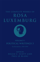 Cover of “The Complete Works of Rosa Luxemburg Volume V: Political Writings 3, On Revolution 1910–1919”
