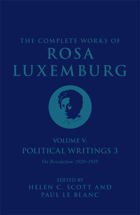 Cover of “The Complete Works of Rosa Luxemburg Volume V: Political Writings 3, On Revolution 1910–1919”