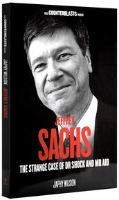 Cover of “Jeffrey Sachs: The Strange Case of Dr. Shock and Mr. Aid”
