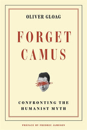 Cover of “Forget Camus: Confronting the Humanist Myth”
