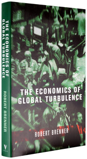 Cover of “The Economics of Global Turbulence: The Advanced Capitalist Economies from Long Boom to Long Downturn, 1945-2005”