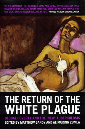 Cover of “The Return of the White Plague: Global Poverty and the “New” Tuberculosis”