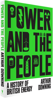 Cover of “Power and the People: A History of British Energy”