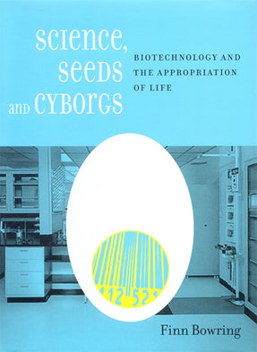 Cover of “Science, Seeds, and Cyborgs: Biotechnology and the Appropriation of Life”
