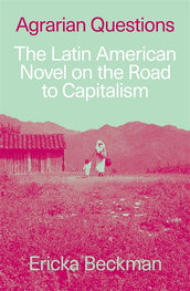 Cover of “Agrarian Questions: The Latin American Novel on the Road to Capitalism”