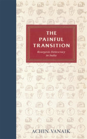 Cover of “The Painful Transition: Bourgeois Democracy in India”