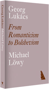 Cover of “Georg Lukàcs: From Romanticism to Bolshevism”