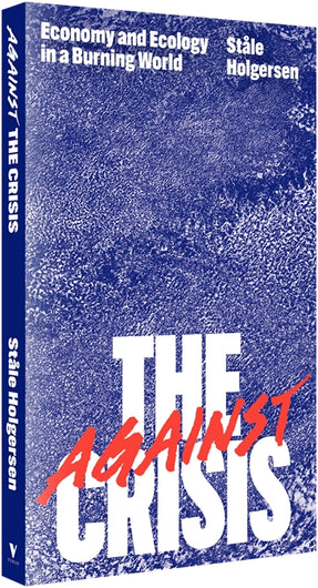 Cover of “Against the Crisis: Economy and Ecology in a Burning World”