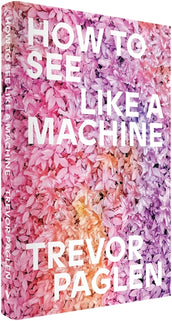 Cover of “How to See Like a Machine: Images After AI”