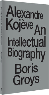 Cover of “Alexandre Kojève: An Intellectual Biography”