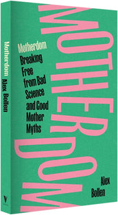 Cover of “Motherdom: Breaking Free from Bad Science and Good Mother Myths”
