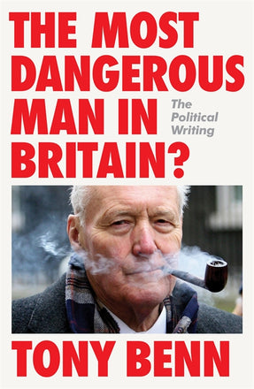 Cover of “The Most Dangerous Man in Britain?: The Political Writing”