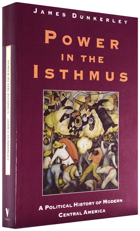 Cover of “Power in the Isthmus: A Political History of Modern Central America”