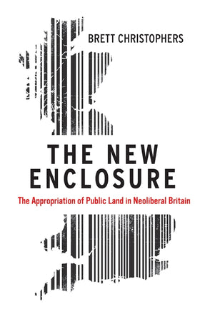 Cover of “The New Enclosure: The Appropriation of Public Land in Neoliberal Britain”