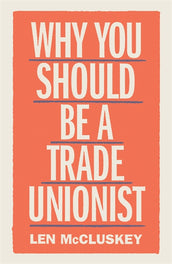 Cover of “Why You Should be a Trade Unionist”