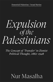 Cover of “Expulsion of the Palestinians: The Concept of 'Transfer' in Zionist Political Thought, 1882-1948”