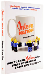 Cover of “Intern Nation: How to Earn Nothing and Learn Little in the Brave New Economy”
