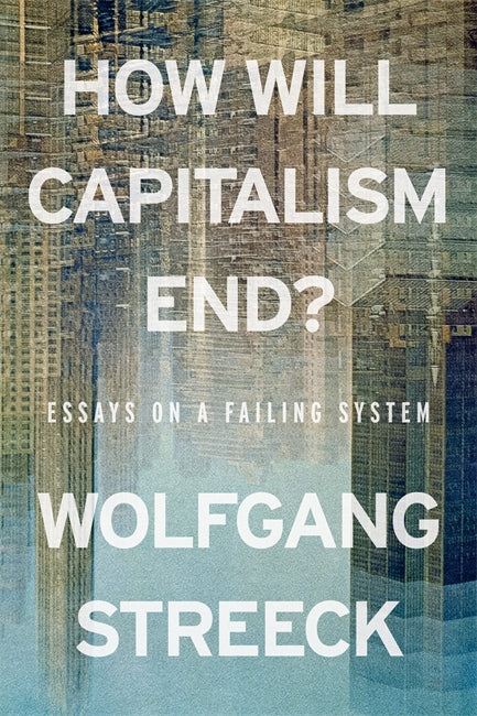 How Will Capitalism End?