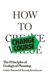 Cover of “How to Change Course: The Principles of Ecological Planning”