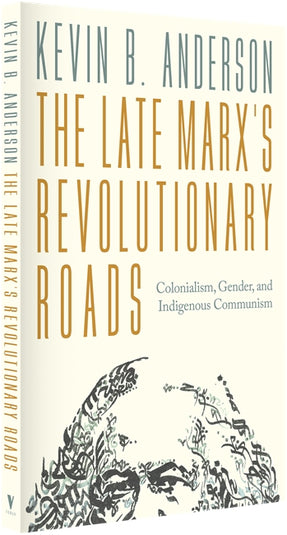 Cover of “The Late Marx’s Revolutionary Roads: Colonialism, Gender, and Indigenous Communism”