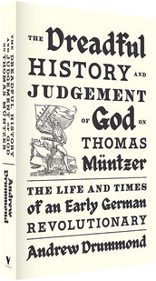 Cover of “The Dreadful History and Judgement of God on Thomas Müntzer: The Life and Times of an Early German Revolutionary”