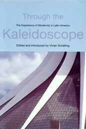 Cover of “Through the Kaleidoscope: The Experience of Modernity in Latin America”