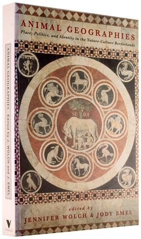 Cover of “Animal Geographies: Place, Politics, and Identity in the Nature-Culture Borderlands”