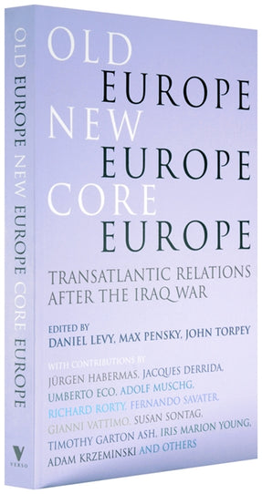 Cover of “Old Europe, New Europe, Core Europe: Translantic Relations After the Iraq War”
