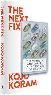 Cover of “The Next Fix: The Winners and Losers in the Future of Drugs”