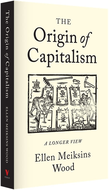 The Origin of Capitalism: A Longer View | Verso Books