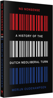 Cover of “No Nonsense: A History of the Dutch Neoliberal Turn”