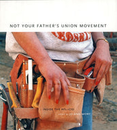 Cover of “Not Your Father's Union Movement: Inside the AFL-CIO”