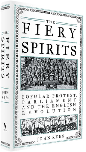 Cover of “The Fiery Spirits: Popular Protest, Parliament and the English Revolution”